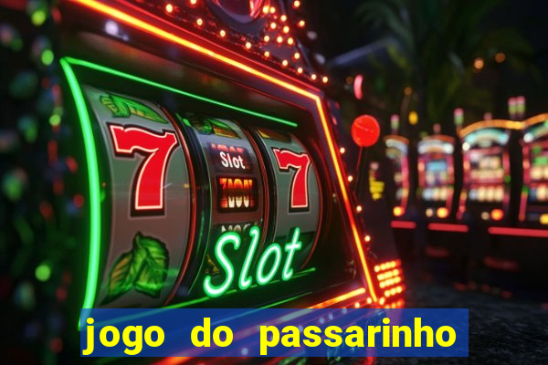 jogo do passarinho que da dinheiro